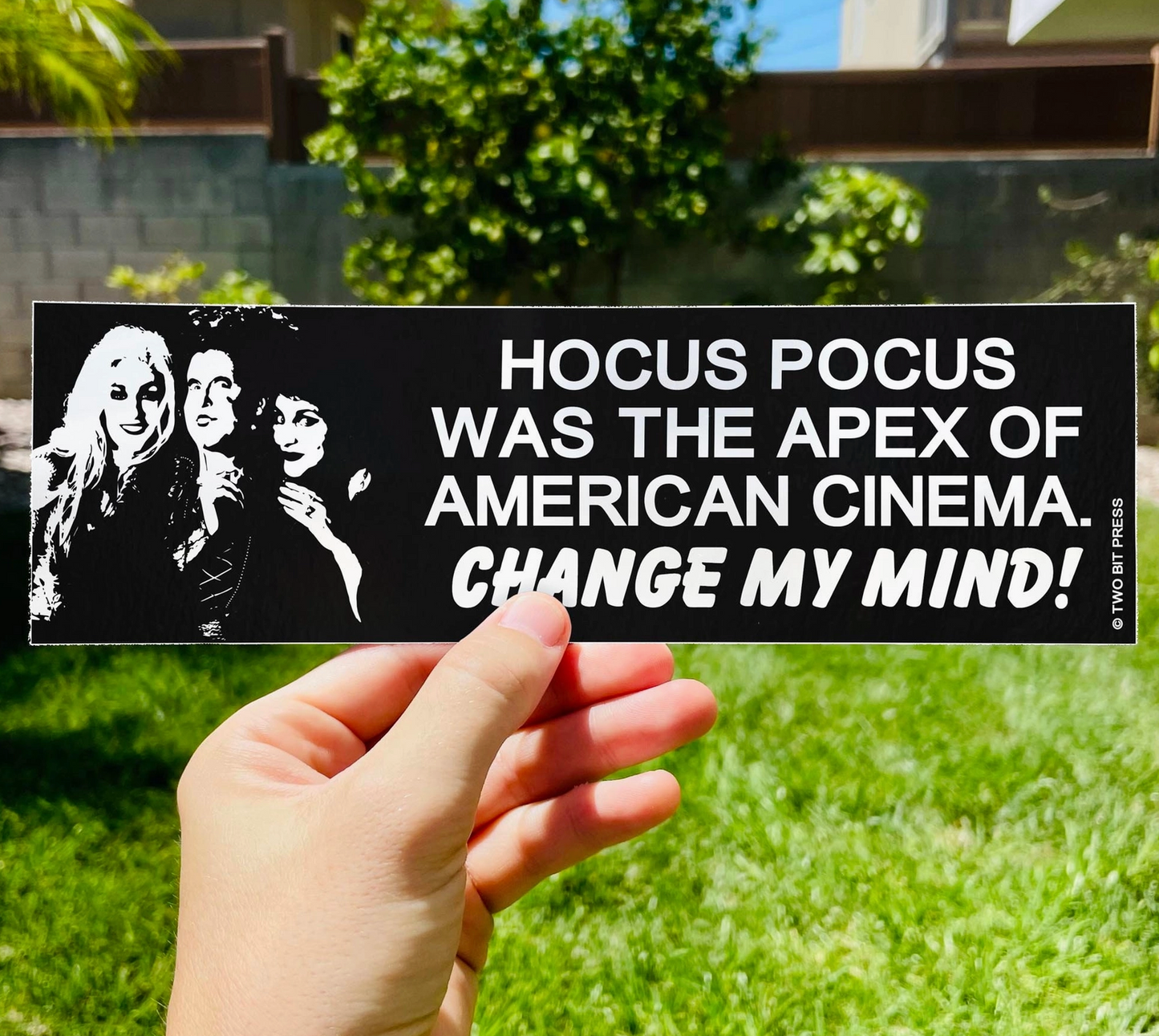 Hocus Pocus Was The Apex Of American Cinema Change My Mind! Bumper Sticker