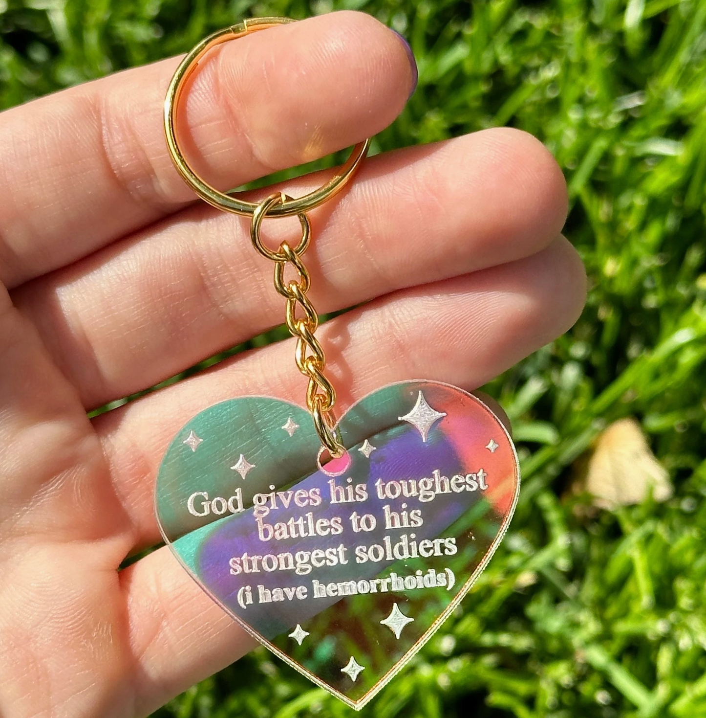 God Gives His Toughest Battles To His Stronger Soldiers (I Have Hemorrhoids) Acrylic Iridescent Keychain