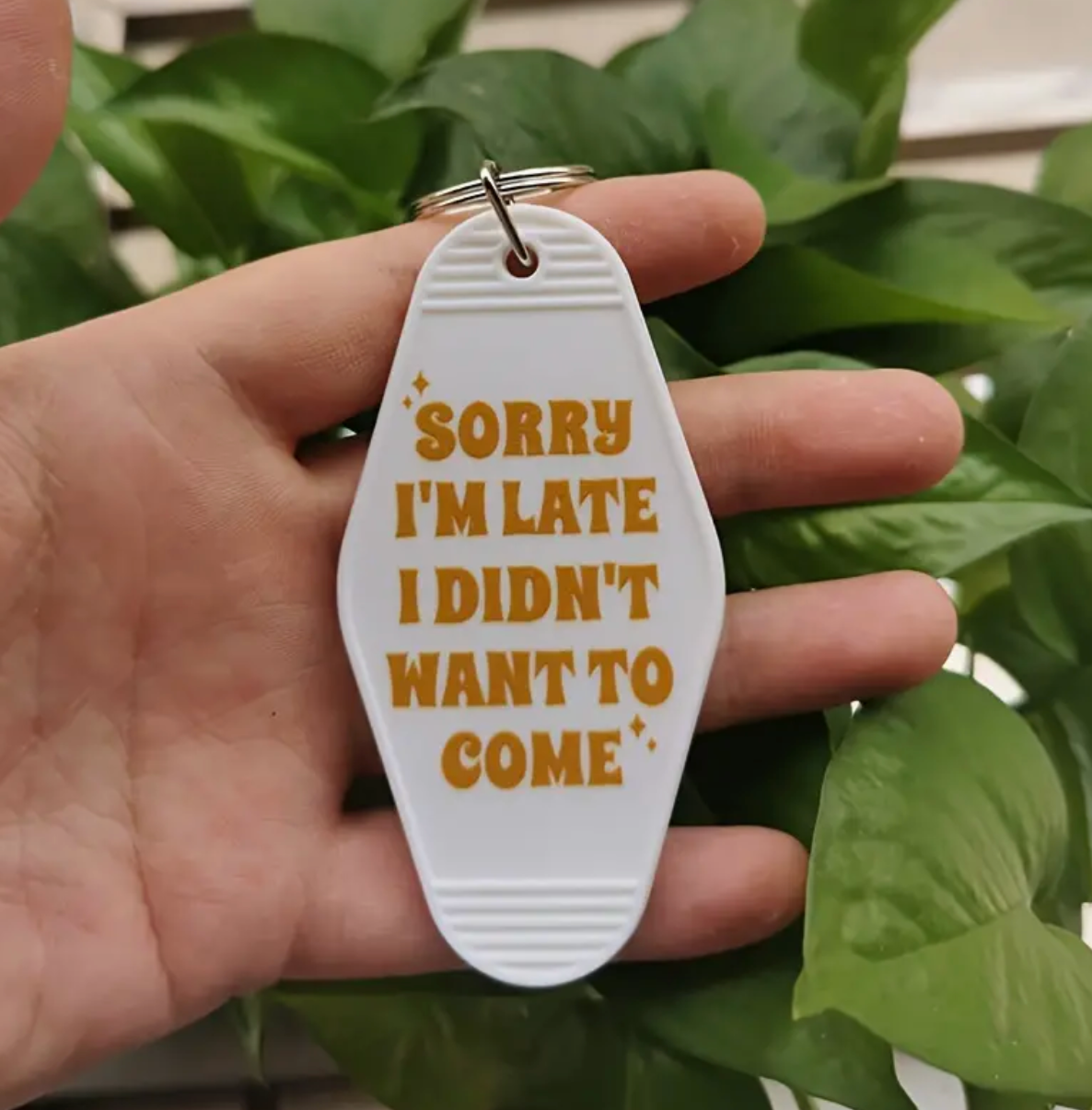 Sorry I'm Late I Didn't Want To Come Motel Style Keychain (2 colors available)