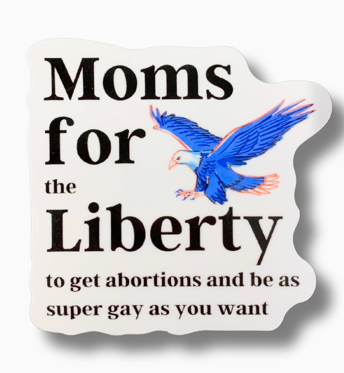 Moms For The Liberty To Get Abortions And Be As Super Gay As You Want Sticker