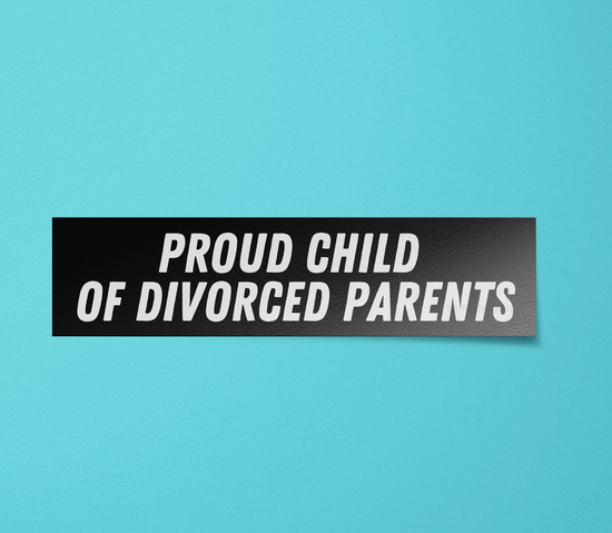 Proud Child Of Divorced Parents Bumper Sticker