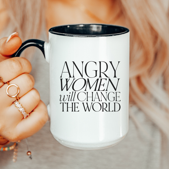 Angry Women Will Change The World 15 oz Mug (2 colors available)