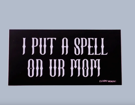 I Put A Spell On Ur Mom Bumper Sticker