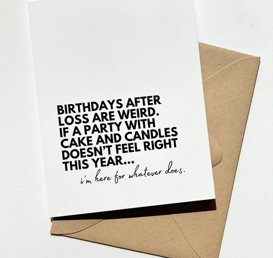 Birthdays After Loss Are Weird Card