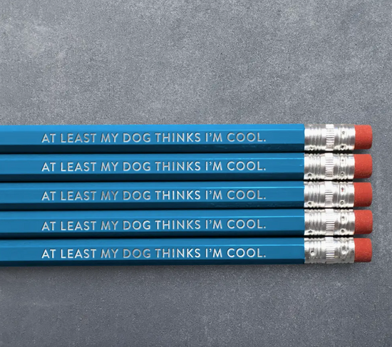 At Least My Dog Thinks I'm Cool Pencil Set - 5 pk