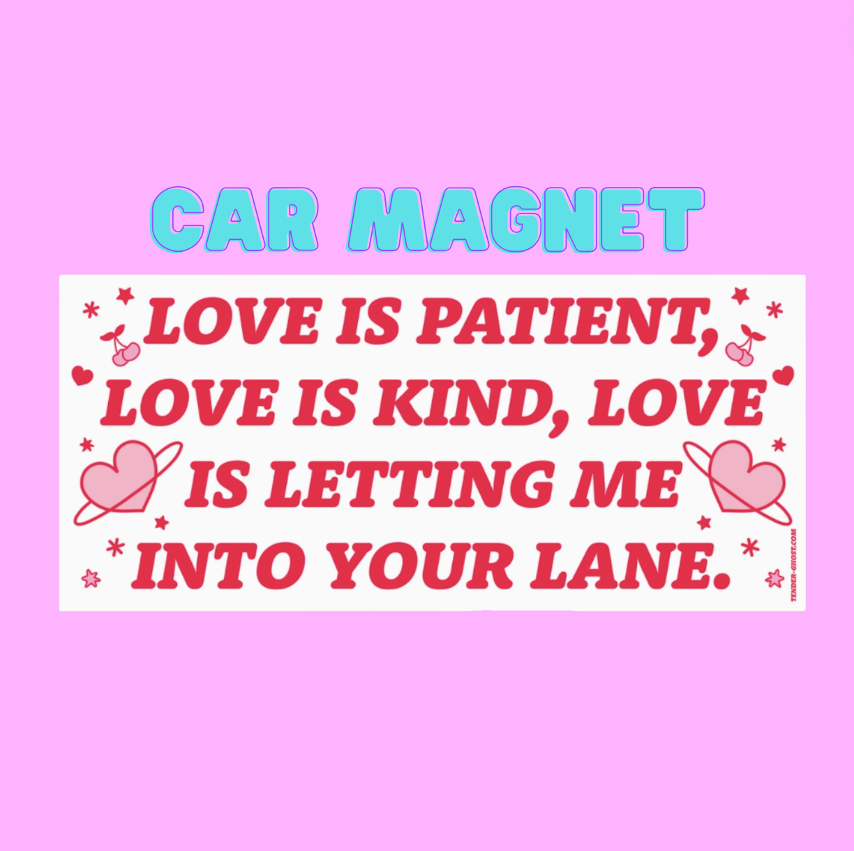 Love Is Patient, Love Is Kind, Love Is Letting Me Into Your Lane Car Magnet