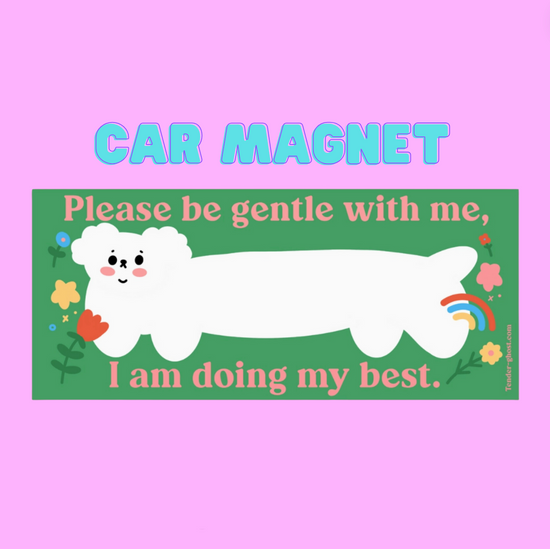 Please Be Gentle With Me, I Am Doing My Best Car Magnet