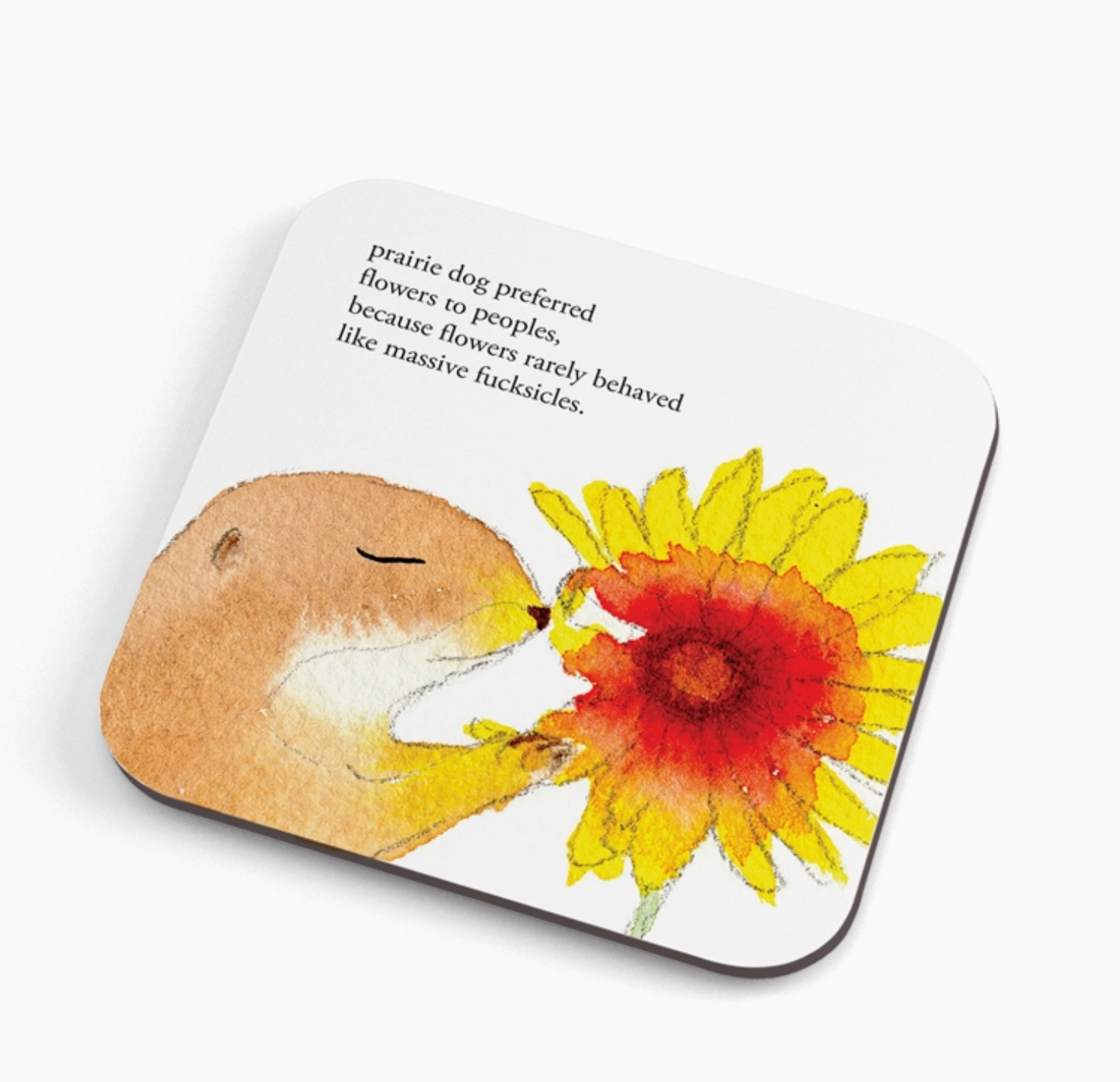 Prairie Dog Preferred Flowers To People, Because Flowers Rarely Behaved Like Massive Fucksicles Cork Coaster