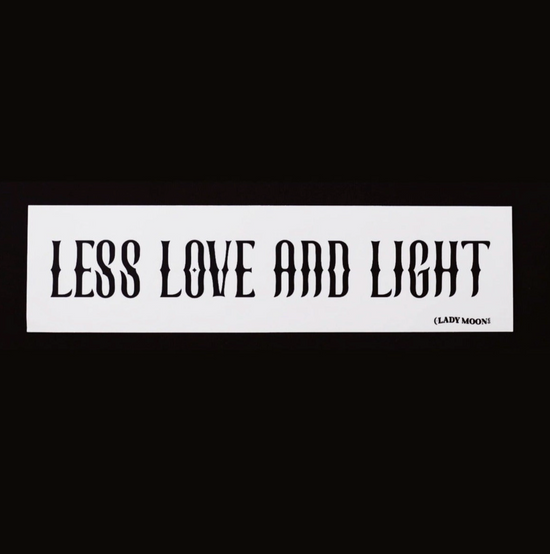 Less Love And Light Bumper Sticker