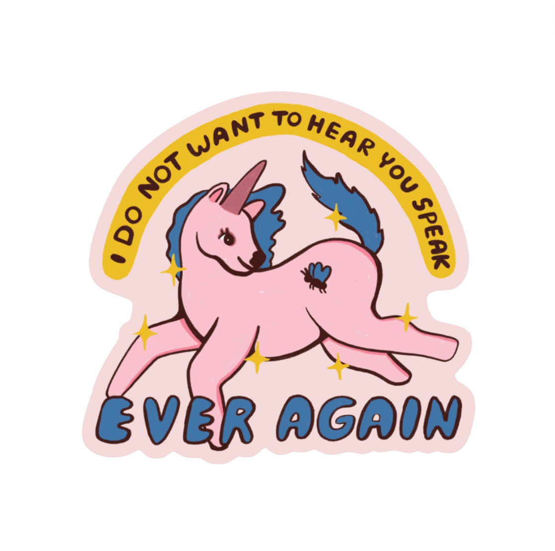 I Do Not Want To Hear You Speak Ever Again Sticker