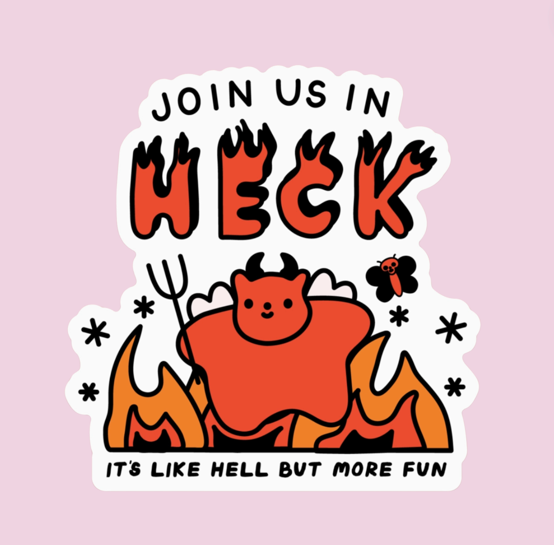 Join Us In Heck It's Like Hell But More Fun Sticker