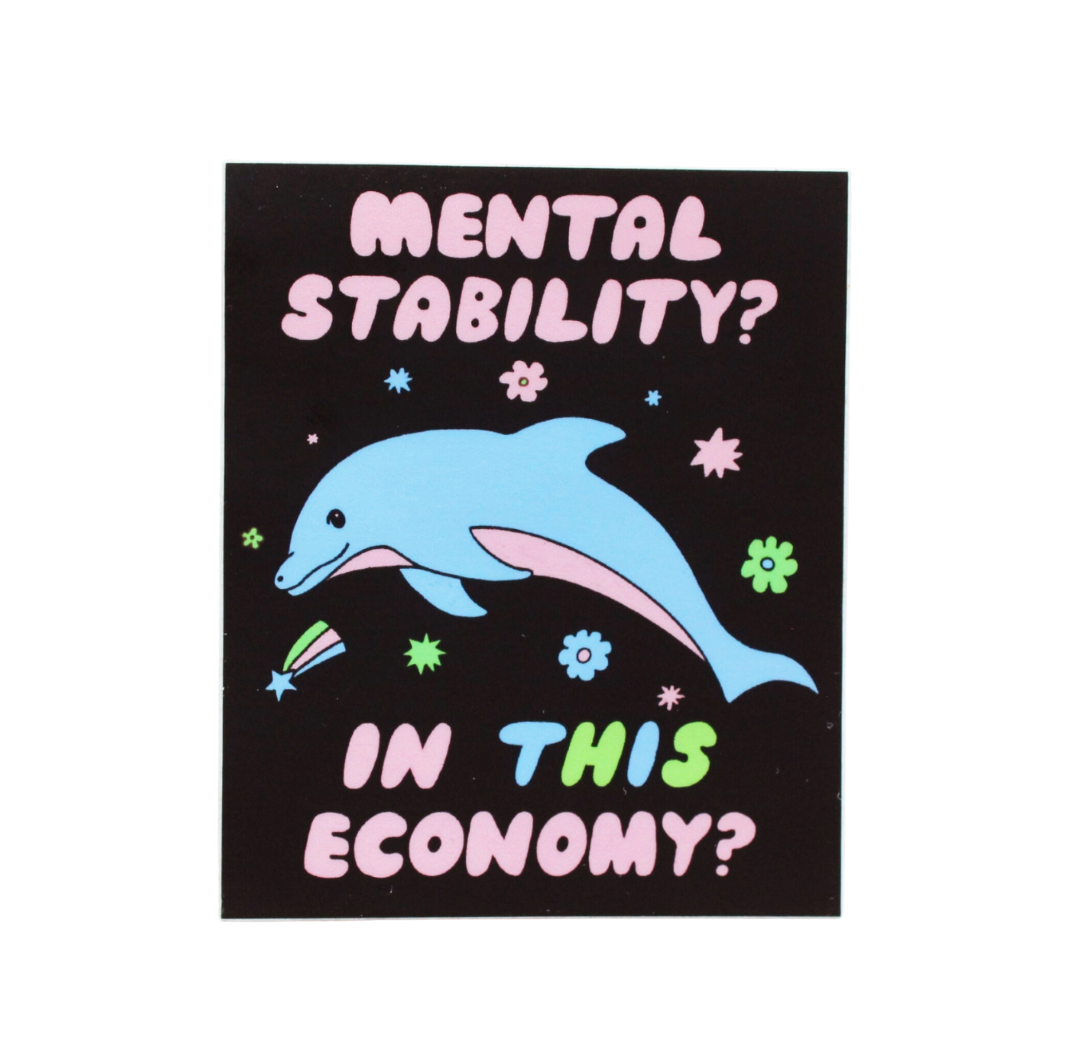 Mental Stability? In This Economy? Sticker