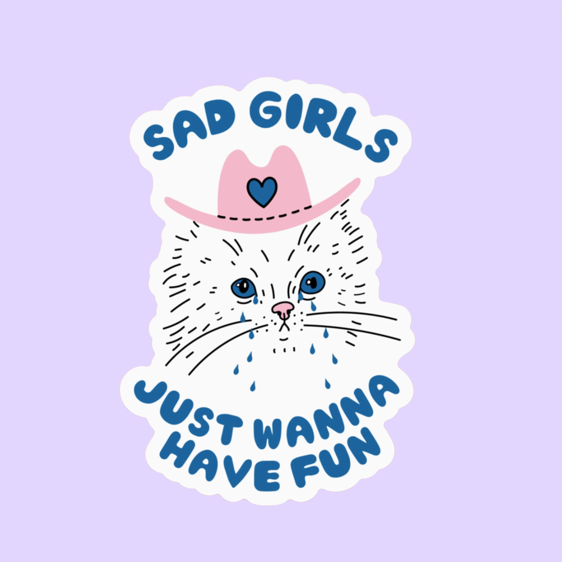 Sad Girls Just Wanna Have Fun Sticker