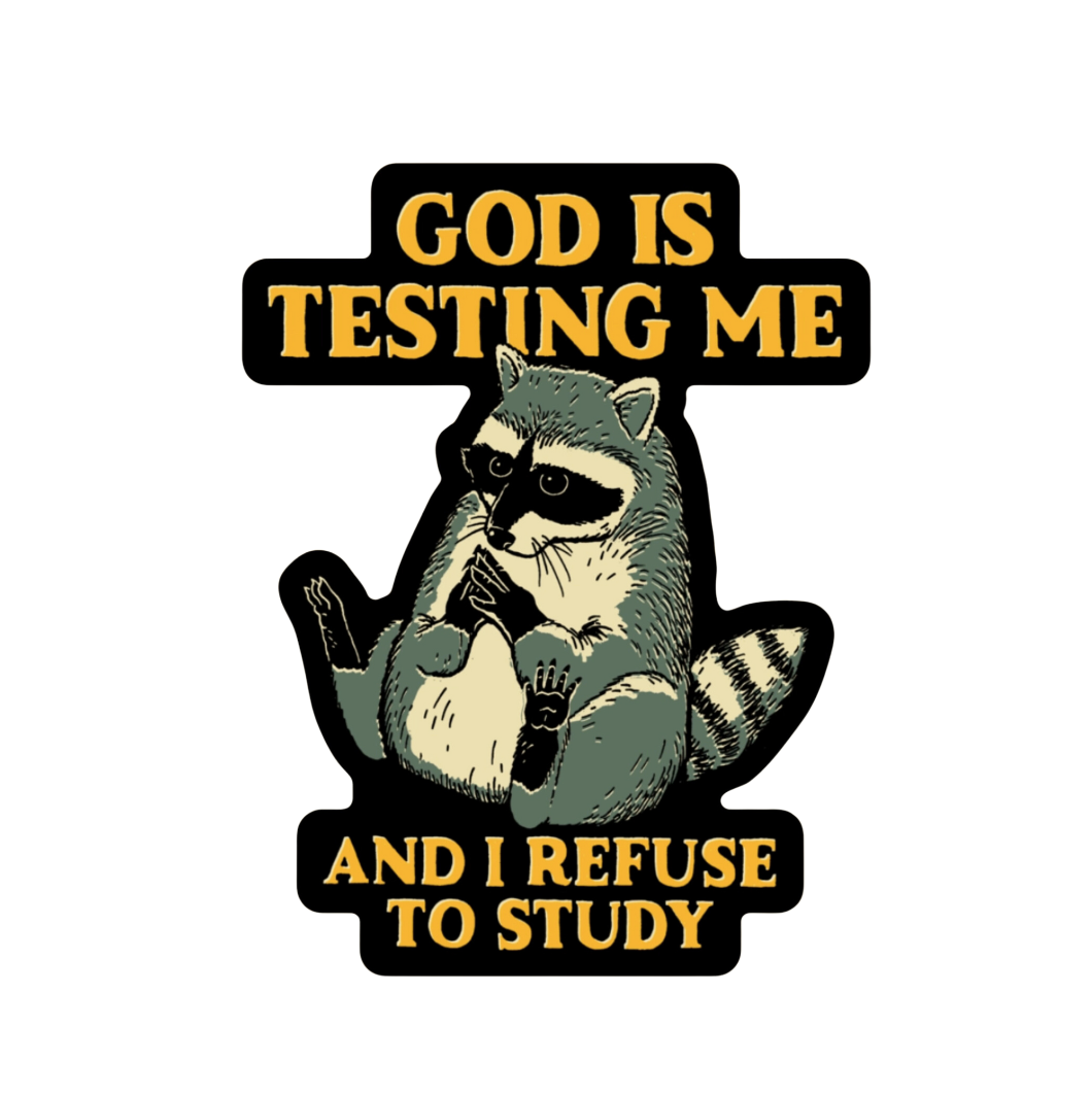 God Is Testing Me And I Refuse To Study Sticker