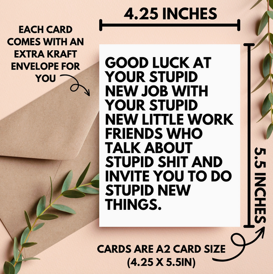 Good luck At Your Stupid New Job Card