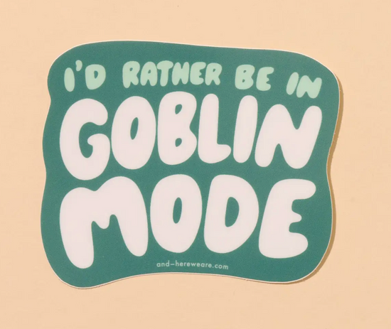 I'd Rather Be In Goblin Mode Sticker