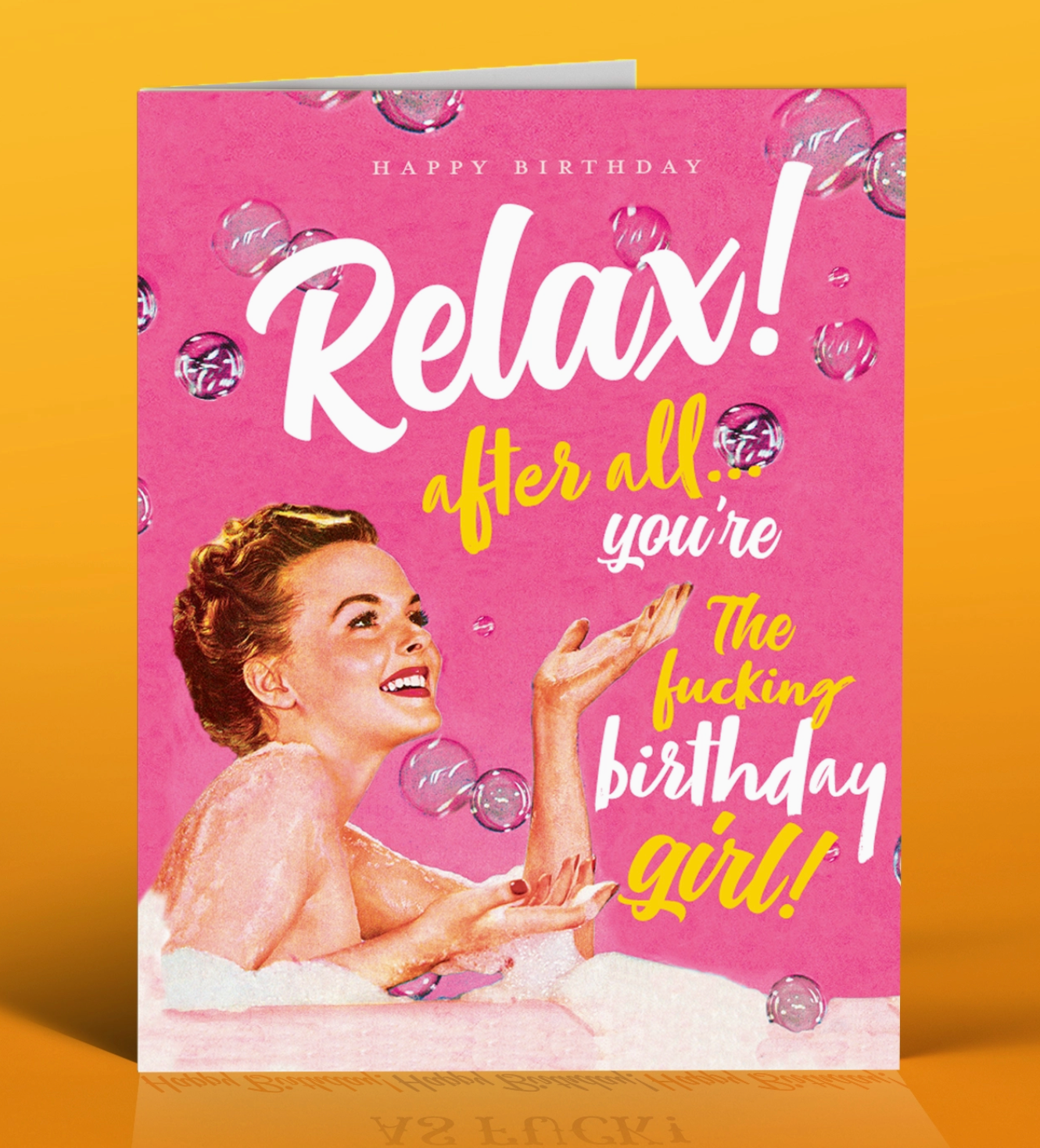 Relax! After All You're The Fucking Birthday Girl Card