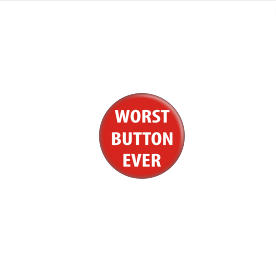 Worst Button Ever Button