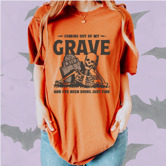 Coming Out Of My Grave And I've Been Doing Just Fine Unisex Tee