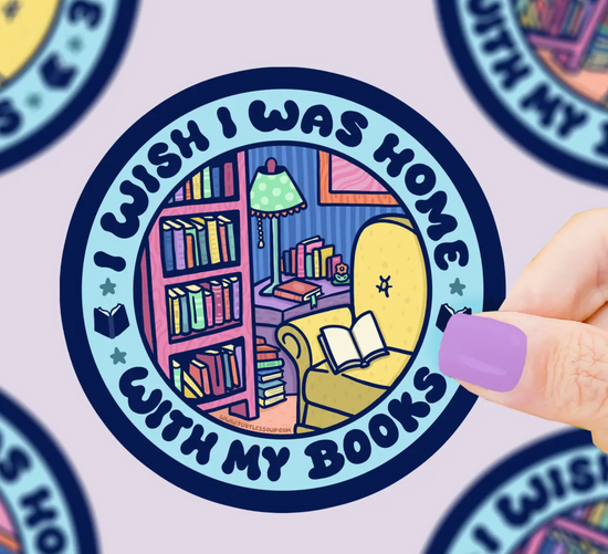 I Wish I Was Home With My Books Sticker