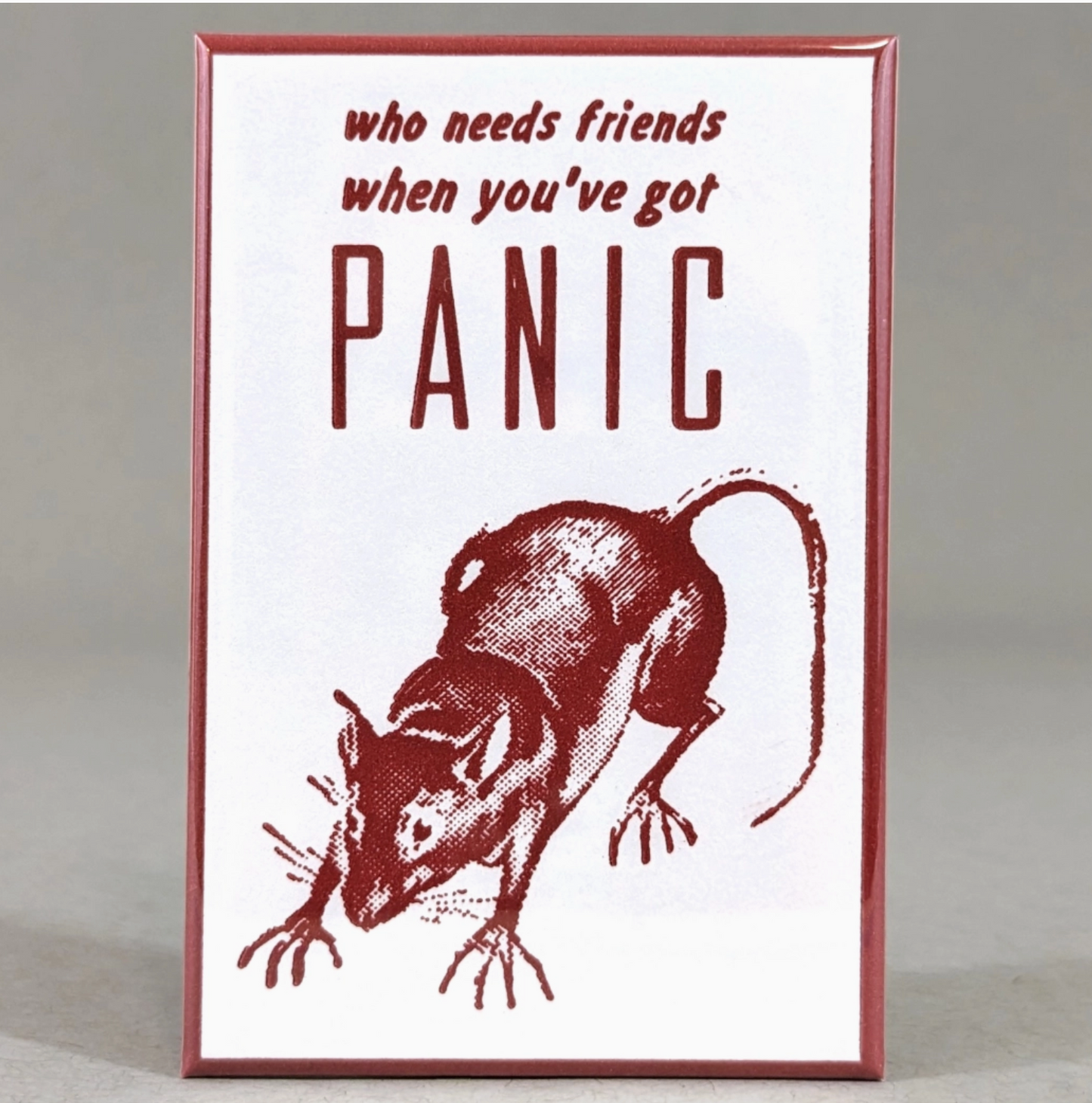 Who Needs Friends When You've Got Panic Magnet