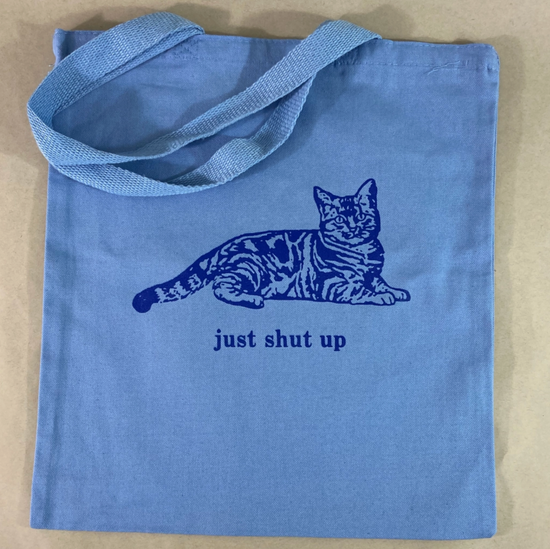 Just Shut Up Tote Bag