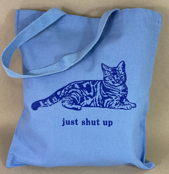 Just Shut Up Tote Bag