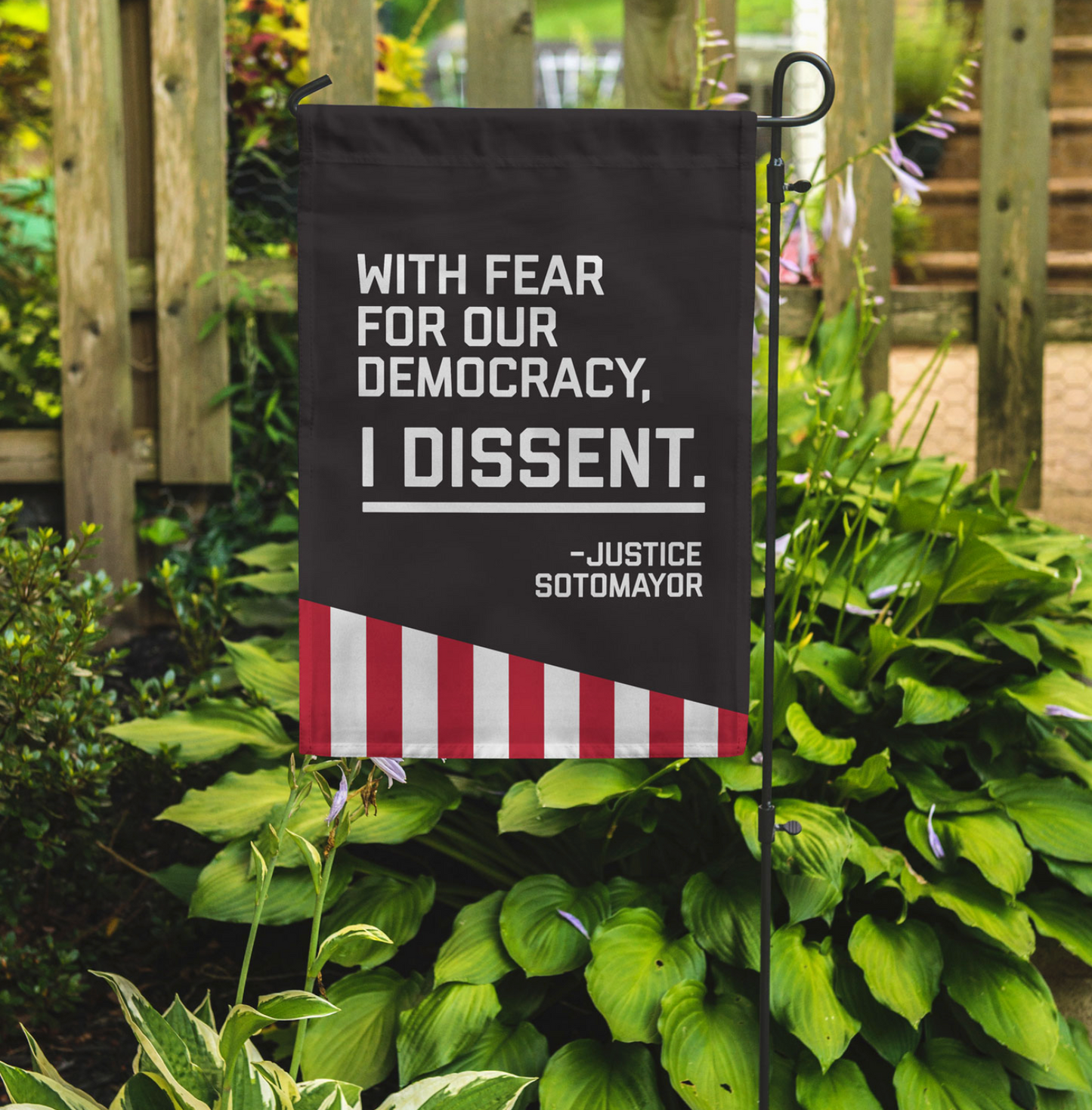 With Fear For Our Democracy, I Dissent - Major SotoMayor Garden Flag