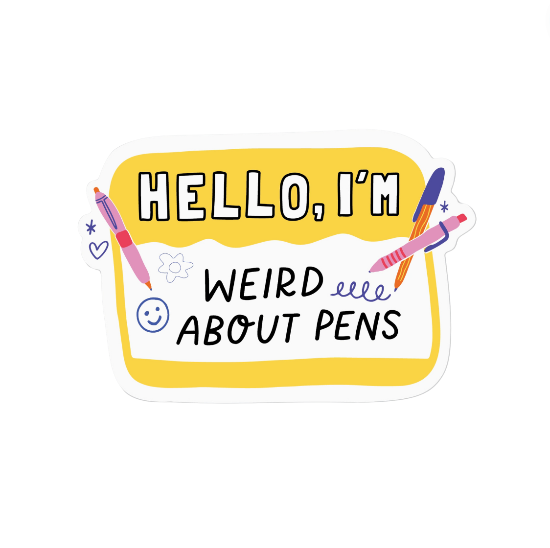 Hello I'm Weird About Pens Sticker