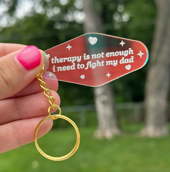 Therapy Is Not Enough I Need To Fight My Dad Iridescent Keychain