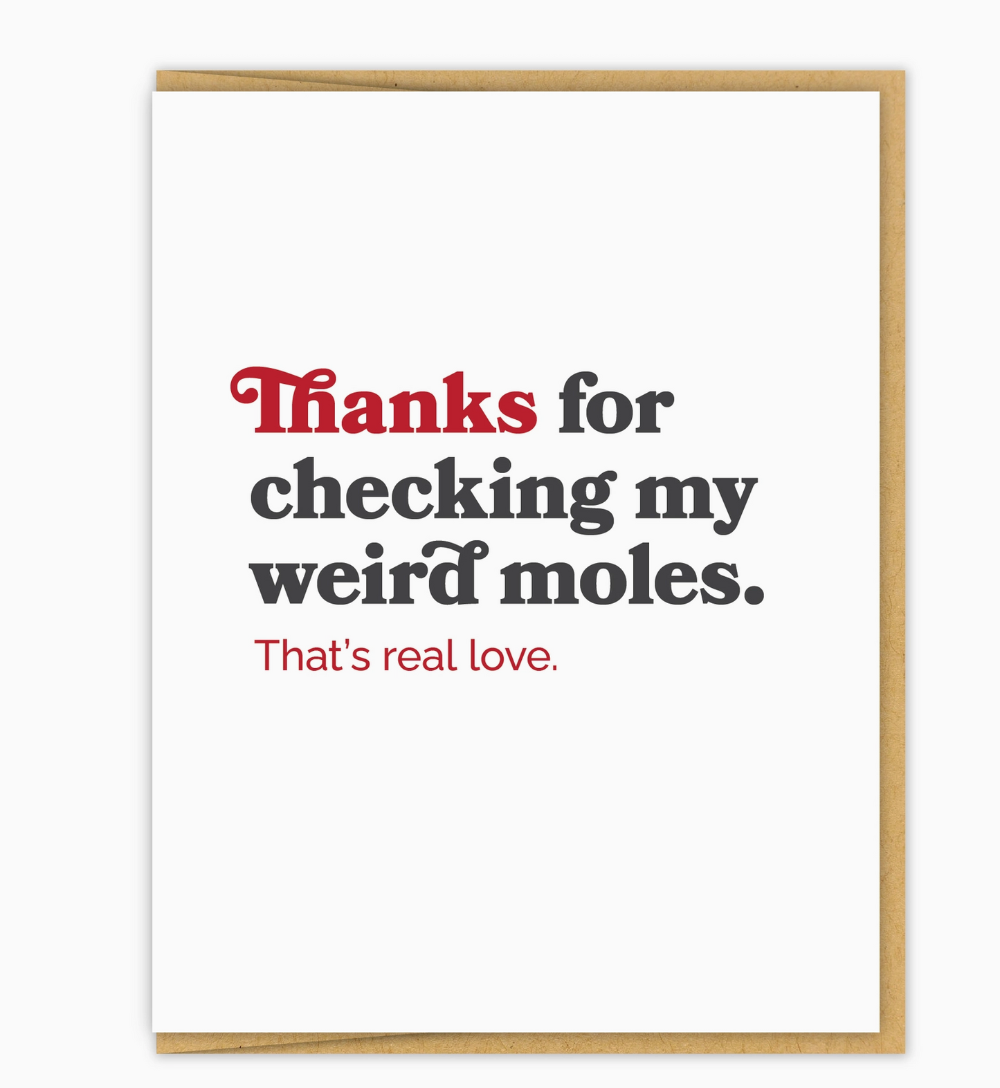 Thanks For Checking My Weird Moles. That's Real Love Card