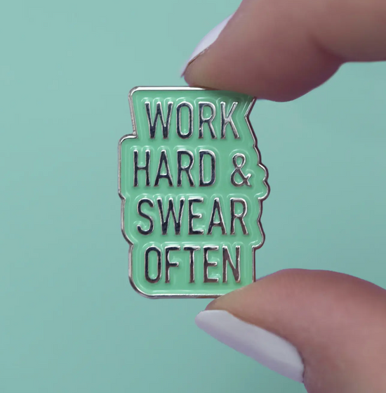 Work Hard & Swear Often Pin