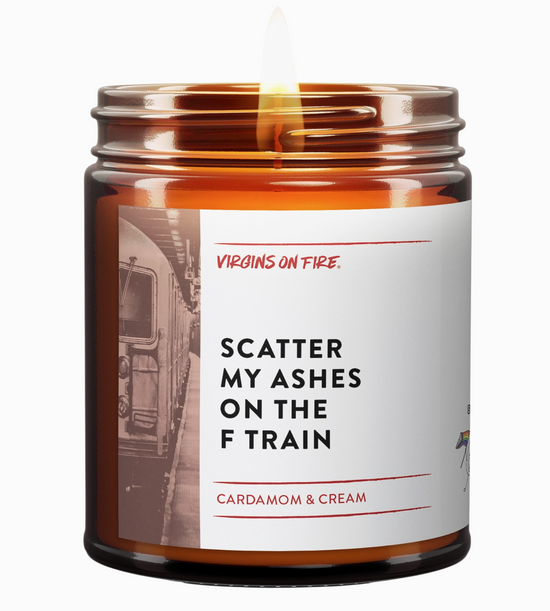 Scatter My Ashes On the F Train Soy Candle