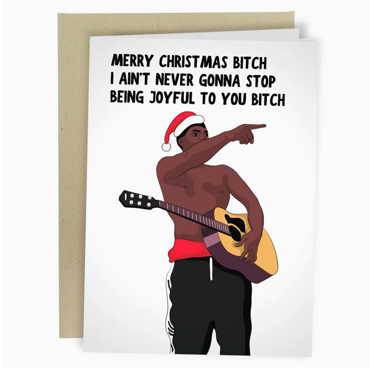 Merry Christmas Bitch I Ain't Never Gonna Stop Being Joyful To You Bitch Card