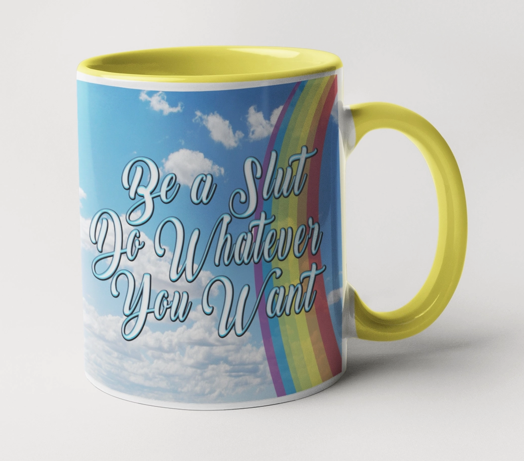 Be A Slut Do Whatever You Want 15 oz Mug