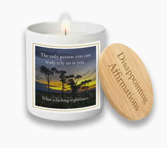 The Only Person You Can Truly Rely On Is You. What A Fucking Nightmare Soy Candle