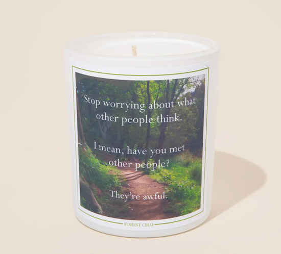 Stop Worrying About What Other People Think, I Mean, Have You Met Other People Candle