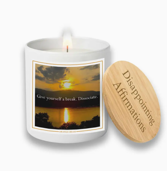 Give Yourself A Break. Dissociate Soy Candle