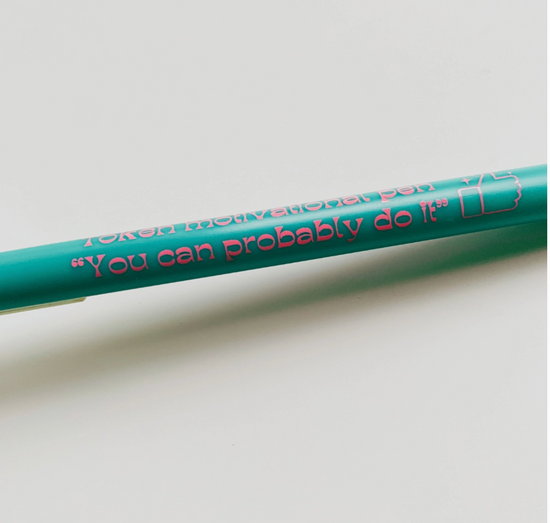 You Can Probably Do It Token Motivational Pen