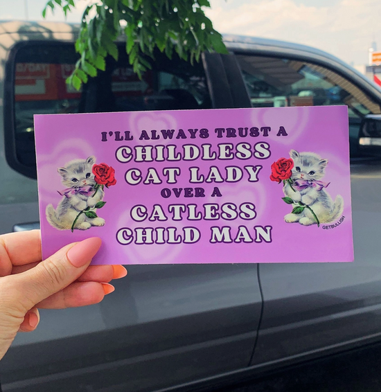 Childless Cat Lady Over A Catless Child Man Bumper Sticker