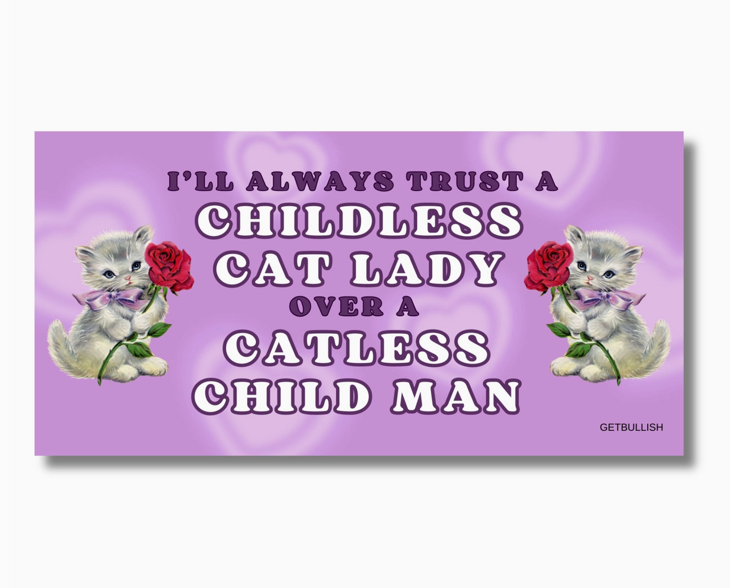 Childless Cat Lady Over A Catless Child Man Bumper Sticker