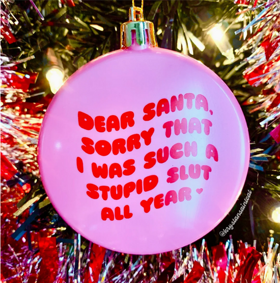 Dear Santa, Sorry That I Was Such A Stupid Slut All Year Ornament