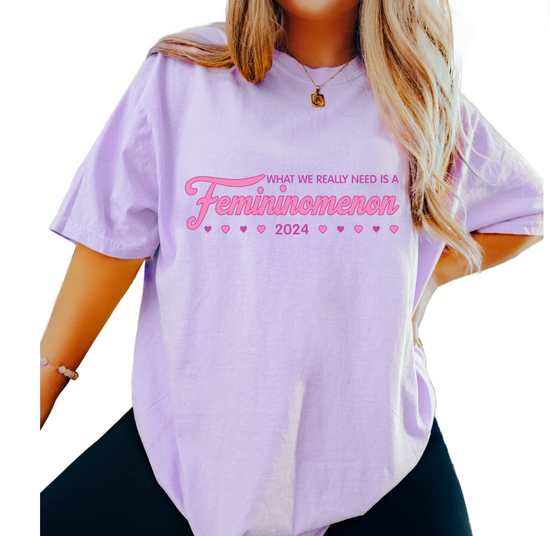 What We Really Need Is A Femininomenon 2024 Unisex Tee (3 colors available)