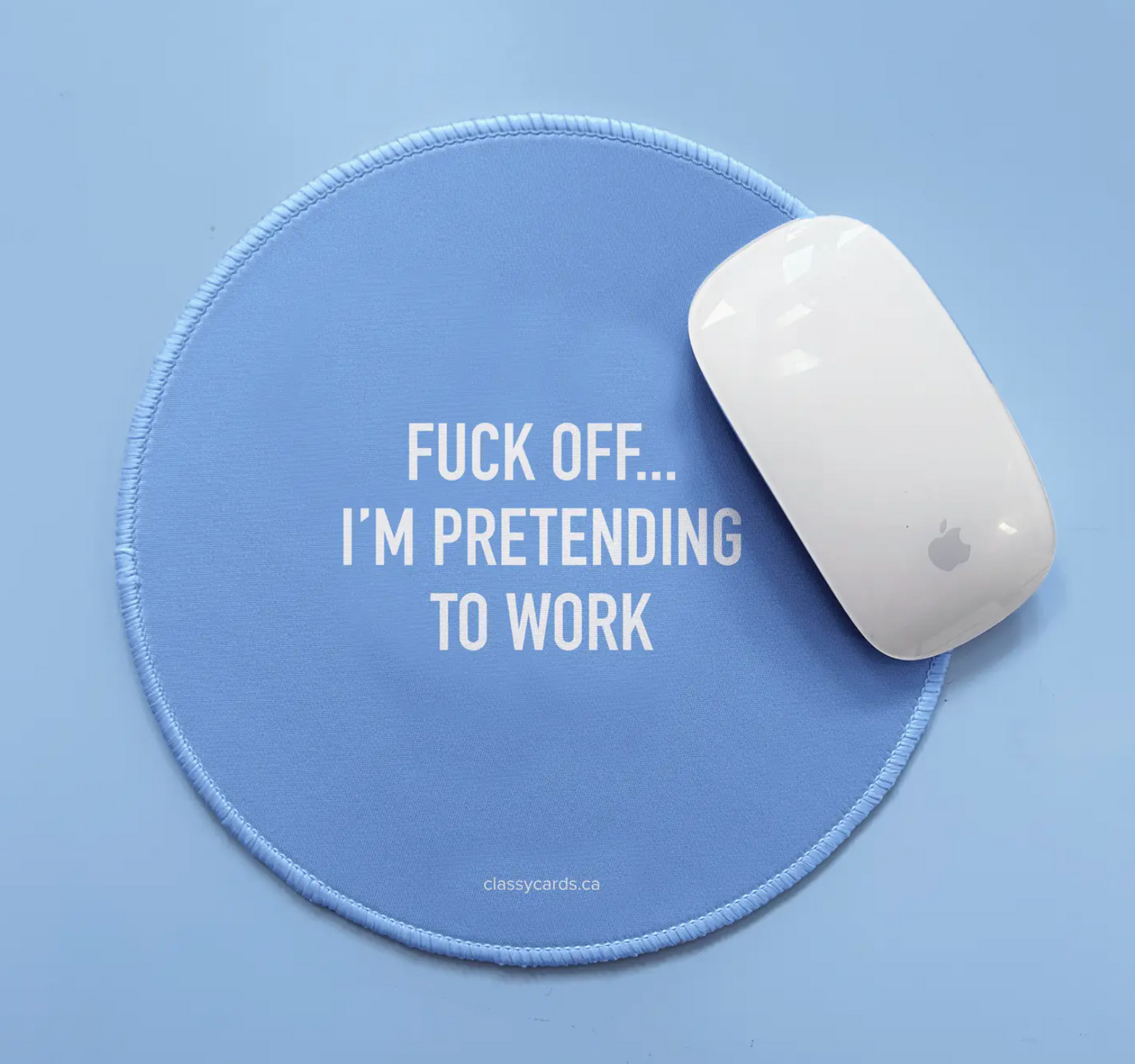 Fuck Off I'm Pretending To Work Mousepad