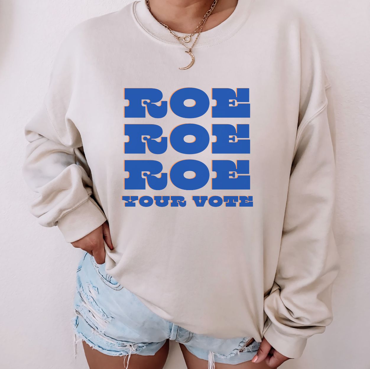 Roe Roe Roe Your Vote Unisex Sweatshirt