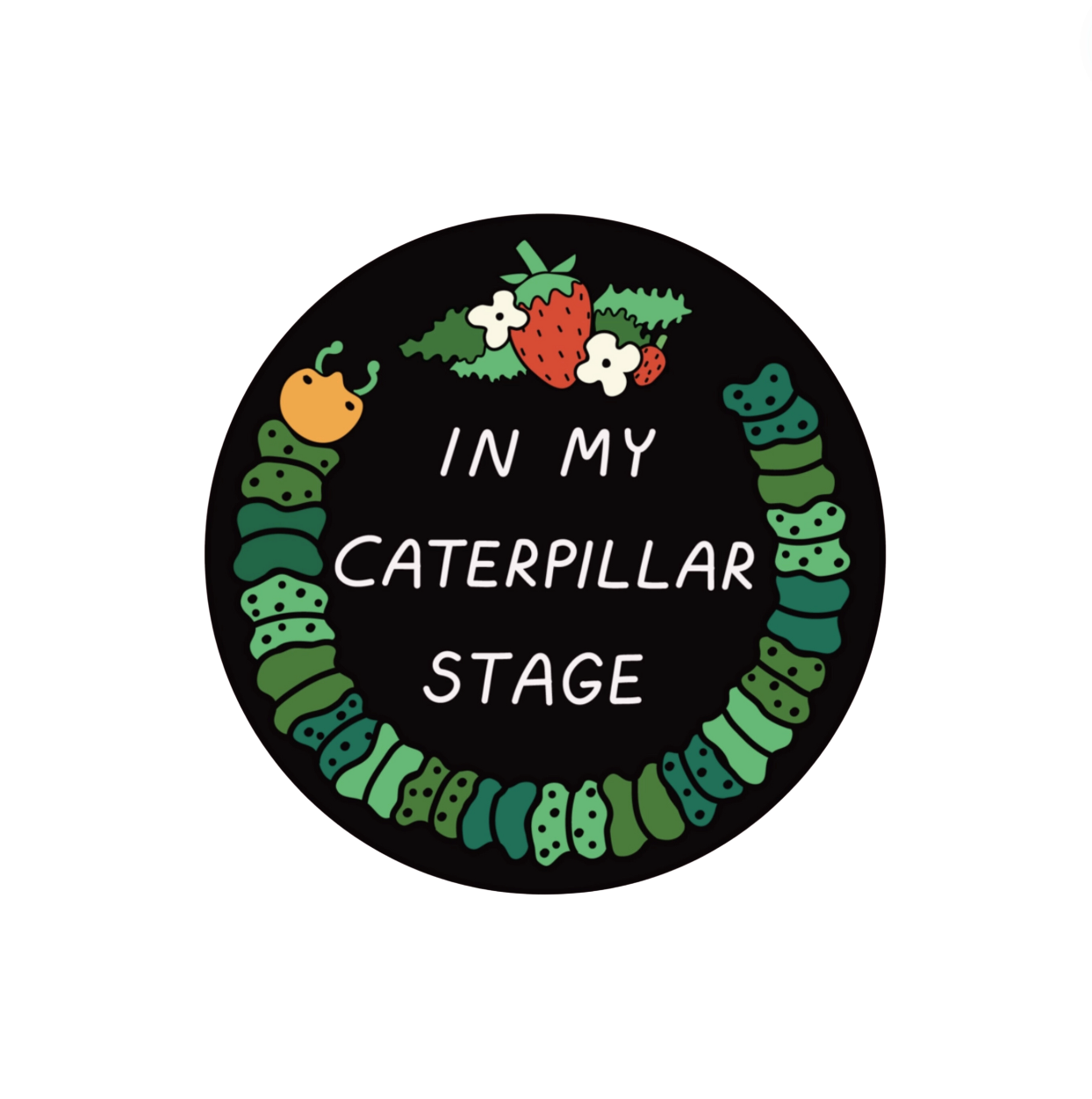 In My Caterpillar Stage Sticker