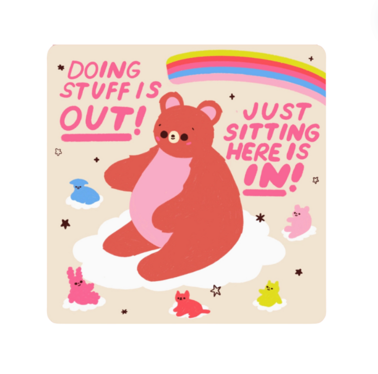 Doing Stuff Is Out Just Sitting Here Is In! Sticker