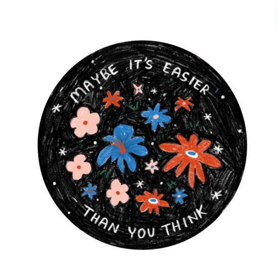 Maybe It's Easier Than You Think Sticker