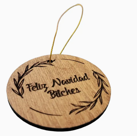 Feliz Navidad Bitches Holiday Ornament