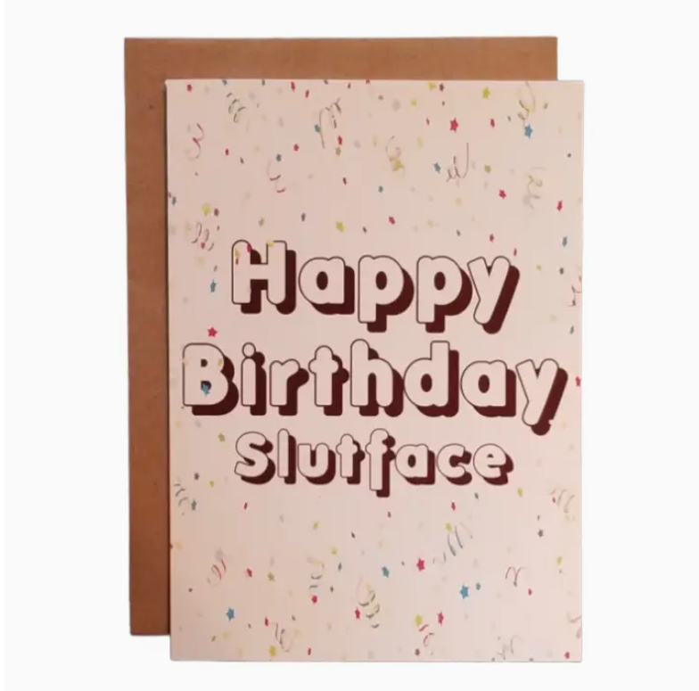 Happy Birthday Slutface Card